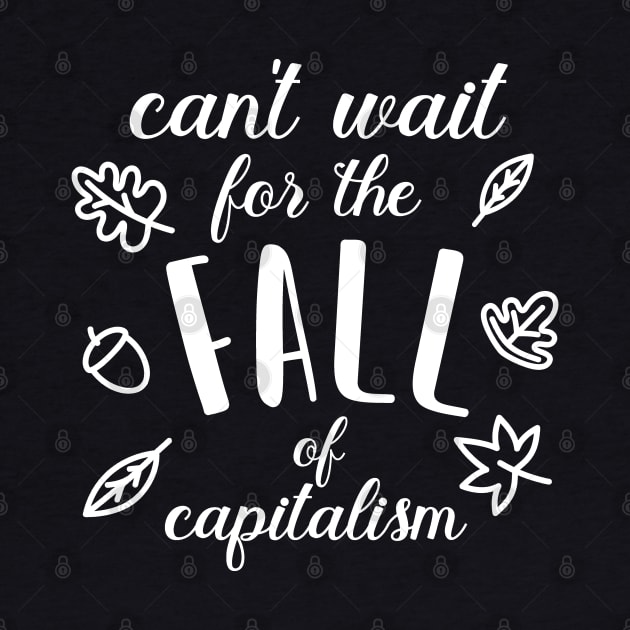 Can't Wait For the Fall (of Capitalism) by DemTeez